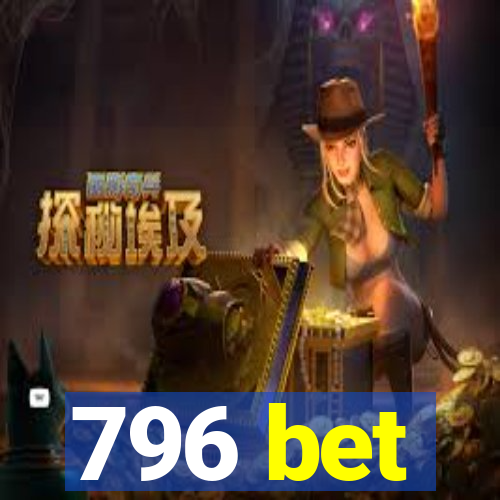 796 bet